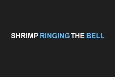 Shrimp Ringing The Bell