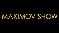 Maximov Show